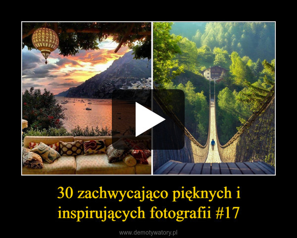 30 zachwycająco pięknych i inspirujących fotografii #17 –  