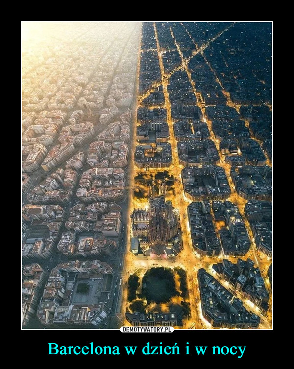 Barcelona w dzień i w nocy –  