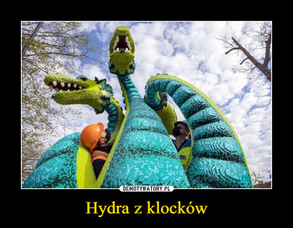 Hydra z klocków –  