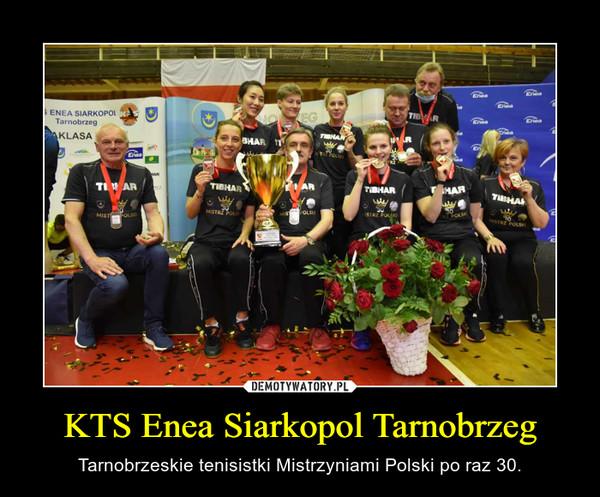 KTS Enea Siarkopol Tarnobrzeg – Tarnobrzeskie tenisistki Mistrzyniami Polski po raz 30. 