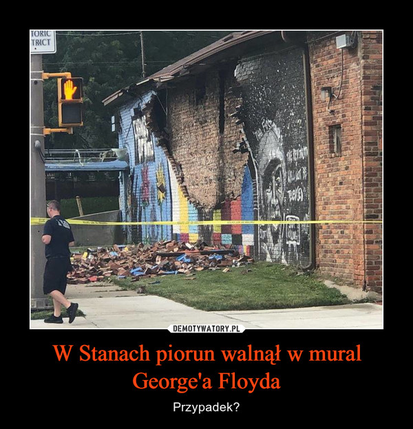W Stanach piorun walnął w mural George'a Floyda – Przypadek? 