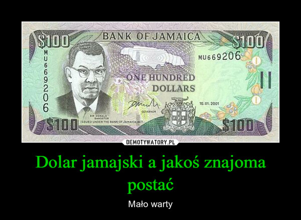 Dolar jamajski a jakoś znajoma postać – Mało warty 