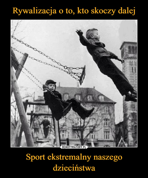 Sport ekstremalny naszego dzieciństwa –  