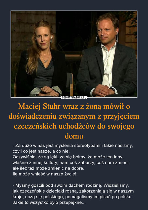 Maciej Stuhr wraz z żoną mówił o doświadczeniu związanym z przyjęciem czeczeńskich uchodźców do swojego domu