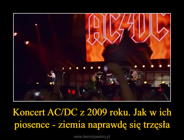 Koncert AC/DC z 2009 roku. Jak w ich piosence - ziemia naprawdę się trzęsła –  