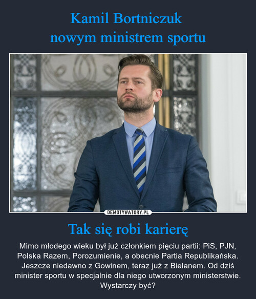 Kamil Bortniczuk 
nowym ministrem sportu Tak się robi karierę