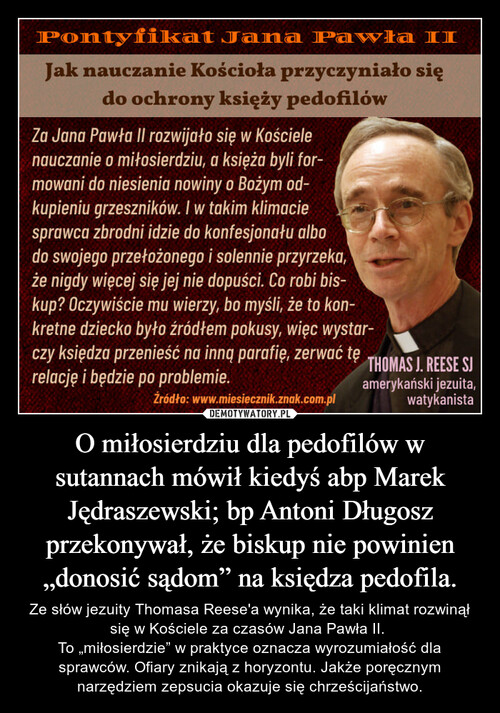 O miłosierdziu dla pedofilów w sutannach mówił kiedyś abp Marek Jędraszewski; bp Antoni Długosz przekonywał, że biskup nie powinien „donosić sądom” na księdza pedofila.