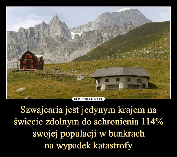 Szwajcaria jest jedynym krajem na świecie zdolnym do schronienia 114% swojej populacji w bunkrachna wypadek katastrofy –  
