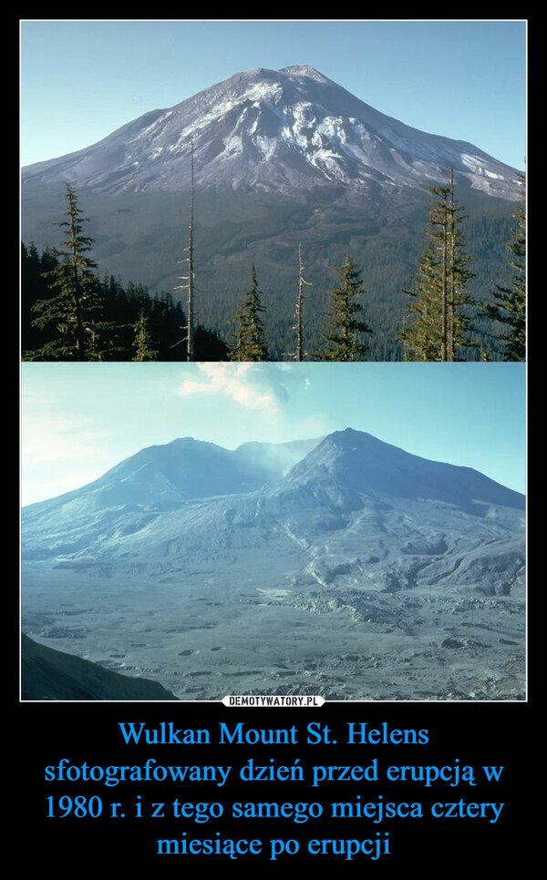 Wulkan Mount St. Helens sfotografowany dzień przed erupcją w 1980 r. i z tego samego miejsca cztery miesiące po erupcji –  