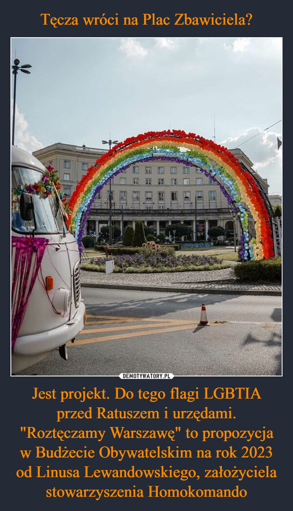 Tęcza wróci na Plac Zbawiciela? Jest projekt. Do tego flagi LGBTIA przed Ratuszem i urzędami. "Roztęczamy Warszawę" to propozycja w Budżecie Obywatelskim na rok 2023 od Linusa Lewandowskiego, założyciela stowarzyszenia Homokomando