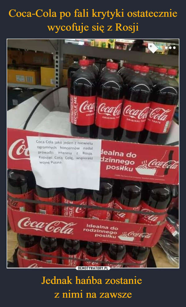 Coca-Cola po fali krytyki ostatecznie wycofuje się z Rosji Jednak hańba zostanie 
z nimi na zawsze