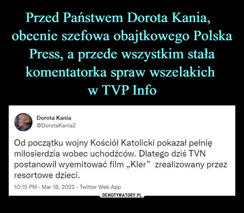 Przed Państwem Dorota Kania,   obecnie szefowa obajtkowego Polska Press, a przede wszystkim stała komentatorka spraw wszelakich 
w TVP Info
