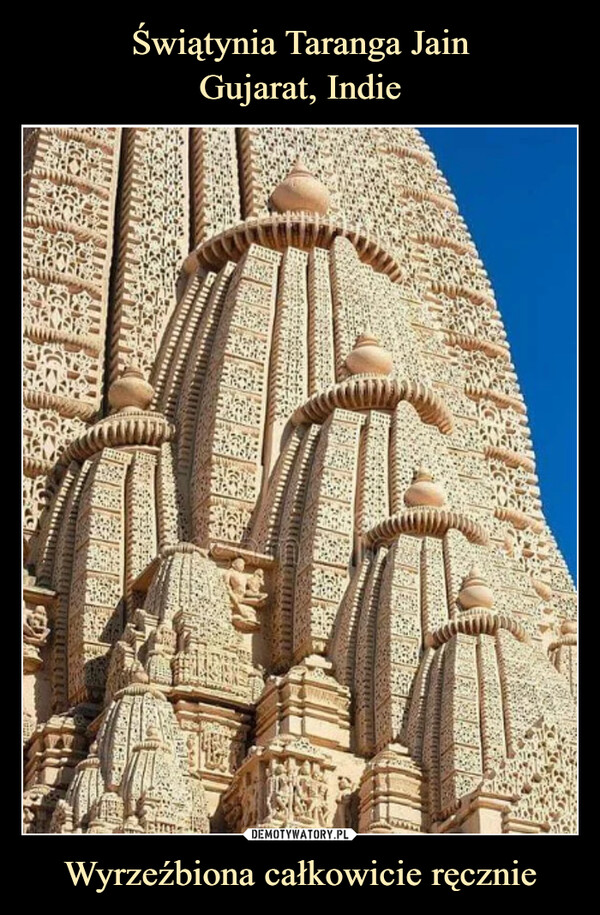Świątynia Taranga Jain
Gujarat, Indie Wyrzeźbiona całkowicie ręcznie