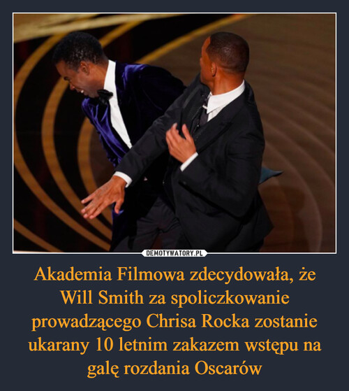 Akademia Filmowa zdecydowała, że Will Smith za spoliczkowanie prowadzącego Chrisa Rocka zostanie ukarany 10 letnim zakazem wstępu na galę rozdania Oscarów