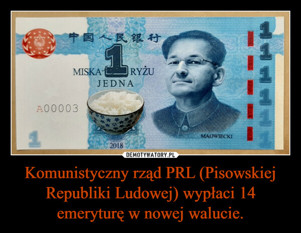 Komunistyczny rząd PRL (Pisowskiej Republiki Ludowej) wypłaci 14 emeryturę w nowej walucie. –  