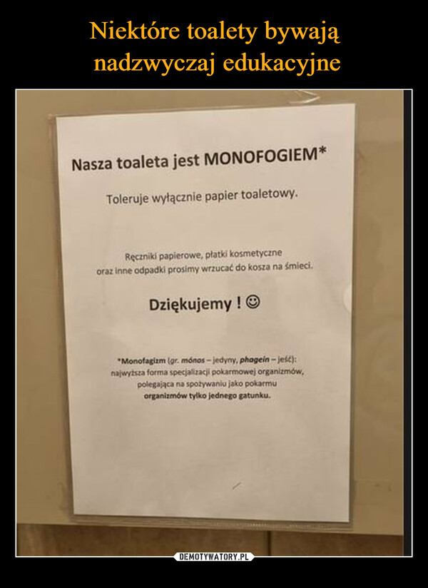  –  Nasza toaleta jest MONOFOGIEM*Toleruje wyłącznie papier toaletowy.