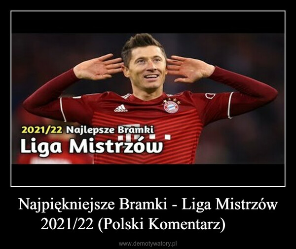 Najpiękniejsze Bramki - Liga Mistrzów 2021/22 (Polski Komentarz) ᴴᴰ –  