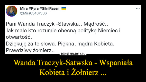Wanda Traczyk-Satwska - Wspaniała Kobieta i Żołnierz ... –  