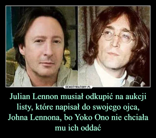 Julian Lennon musiał odkupić na aukcji listy, które napisał do swojego ojca, Johna Lennona, bo Yoko Ono nie chciała mu ich oddać