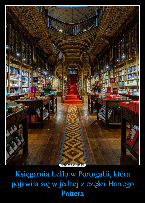 Księgarnia Lello w Portugalii, która pojawiła się w jednej z części Harrego Pottera –  