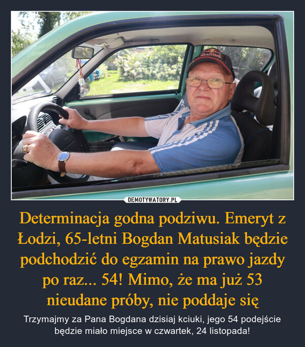 Determinacja godna podziwu. Emeryt z Łodzi, 65-letni Bogdan Matusiak będzie podchodzić do egzamin na prawo jazdy po raz... 54! Mimo, że ma już 53 nieudane próby, nie poddaje się