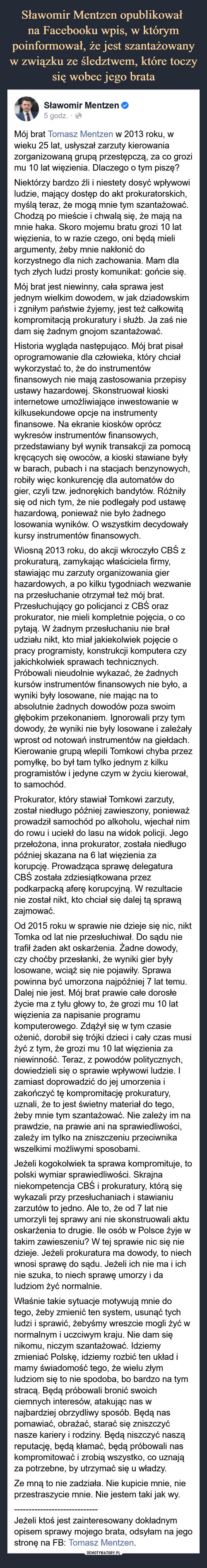 Sławomir Mentzen opublikował 
na Facebooku wpis, w którym poinformował, że jest szantażowany w związku ze śledztwem, które toczy się wobec jego brata