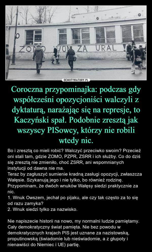 Coroczna przypominajka: podczas gdy współcześni opozycjoniści walczyli z dyktaturą, narażając się na represje, to Kaczyński spał. Podobnie zresztą jak wszyscy PISowcy, którzy nie robili wtedy nic.