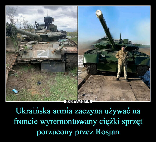 Ukraińska armia zaczyna używać na froncie wyremontowany ciężki sprzęt porzucony przez Rosjan –  