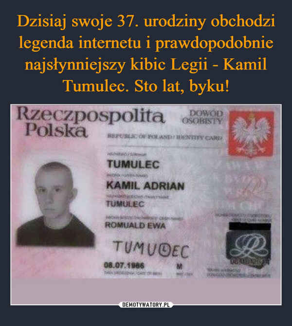 Dzisiaj swoje 37. urodziny obchodzi legenda internetu i prawdopodobnie najsłynniejszy kibic Legii - Kamil Tumulec. Sto lat, byku!