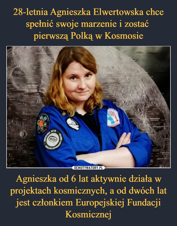 Agnieszka od 6 lat aktywnie działa w projektach kosmicznych, a od dwóch lat jest członkiem Europejskiej Fundacji Kosmicznej –  LarsASTROWS