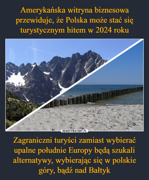 Zagraniczni turyści zamiast wybierać upalne południe Europy będą szukali alternatywy, wybierając się w polskie góry, bądź nad Bałtyk –  