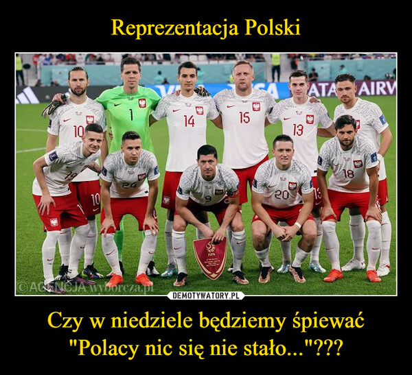 Czy w niedziele będziemy śpiewać "Polacy nic się nie stało..."??? –  W101010x24OAGENCJA Wyborcza.pl14FITN152013ATA AIRV18