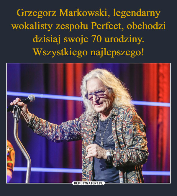 Grzegorz Markowski, legendarny wokalisty zespołu Perfect, obchodzi dzisiaj swoje 70 urodziny. Wszystkiego najlepszego!