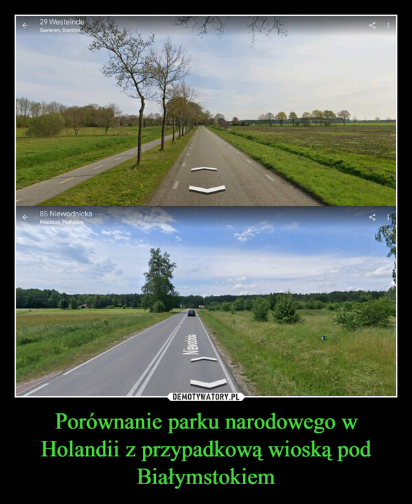 Porównanie parku narodowego w Holandii z przypadkową wioską pod Białymstokiem –  29 WesteindeGasteren, Drenthe85 NiewodnickaKlepacze, PodlaskiePANDOMBIN