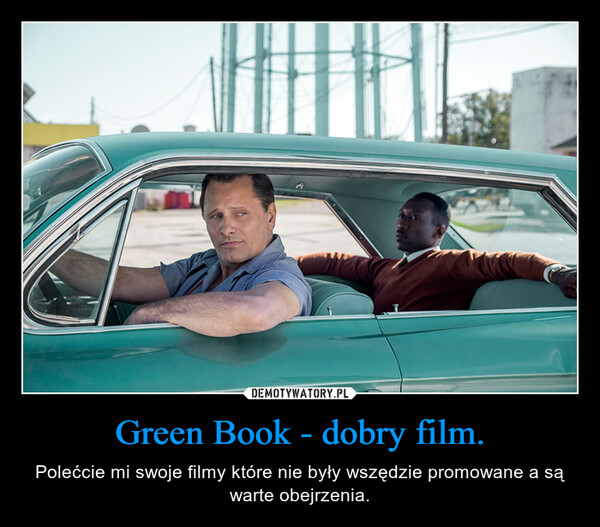 Green Book - dobry film.