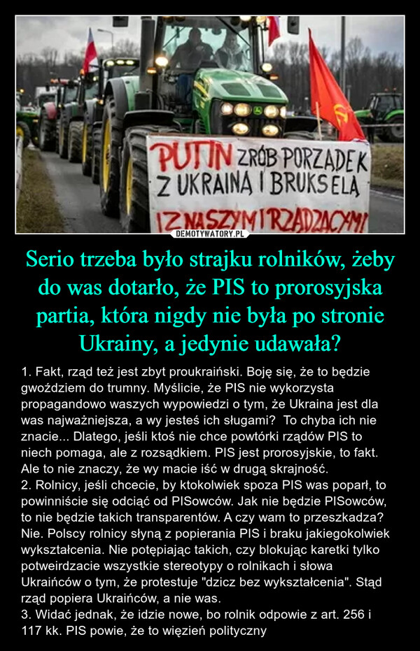 Serio trzeba było strajku rolników, żeby do was dotarło, że PIS to prorosyjska partia, która nigdy nie była po stronie Ukrainy, a jedynie udawała?