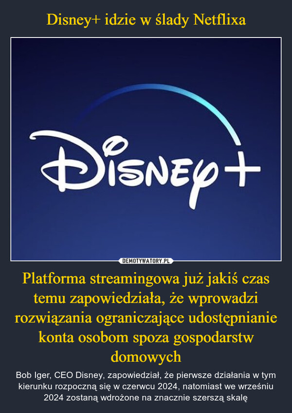 Disney+ idzie w ślady Netflixa Platforma streamingowa już jakiś czas temu zapowiedziała, że wprowadzi rozwiązania ograniczające udostępnianie konta osobom spoza gospodarstw domowych