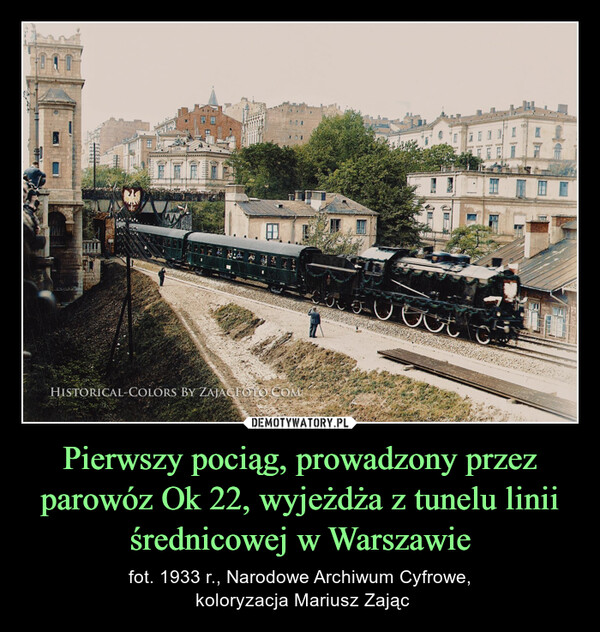 Pierwszy pociąg, prowadzony przez parowóz Ok 22, wyjeżdża z tunelu linii średnicowej w Warszawie – fot. 1933 r., Narodowe Archiwum Cyfrowe, koloryzacja Mariusz Zając HISTORICAL-COLORS BY ZAJACFOLO COMELut